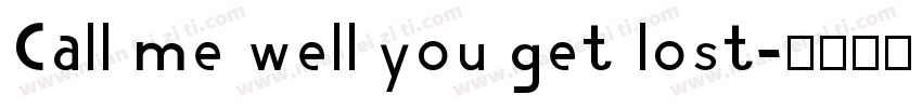 Call me well you get lost字体转换